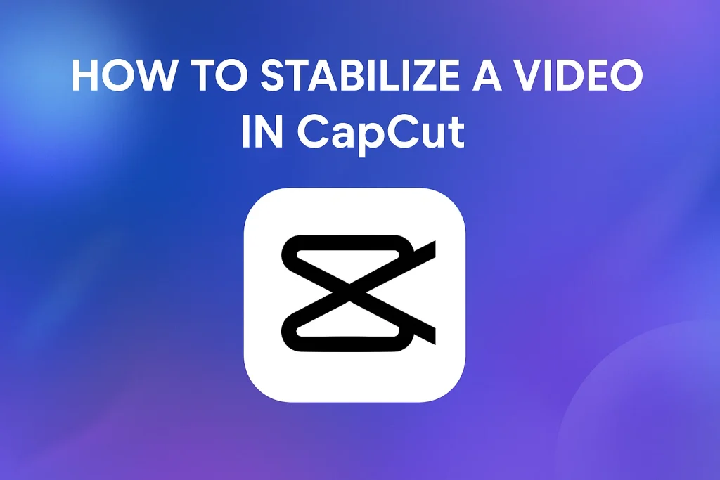 how-to-stabilize-video-in-capcut