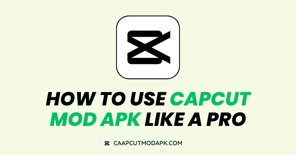 how-to-use-capcut-mod-apk-like-a-pro